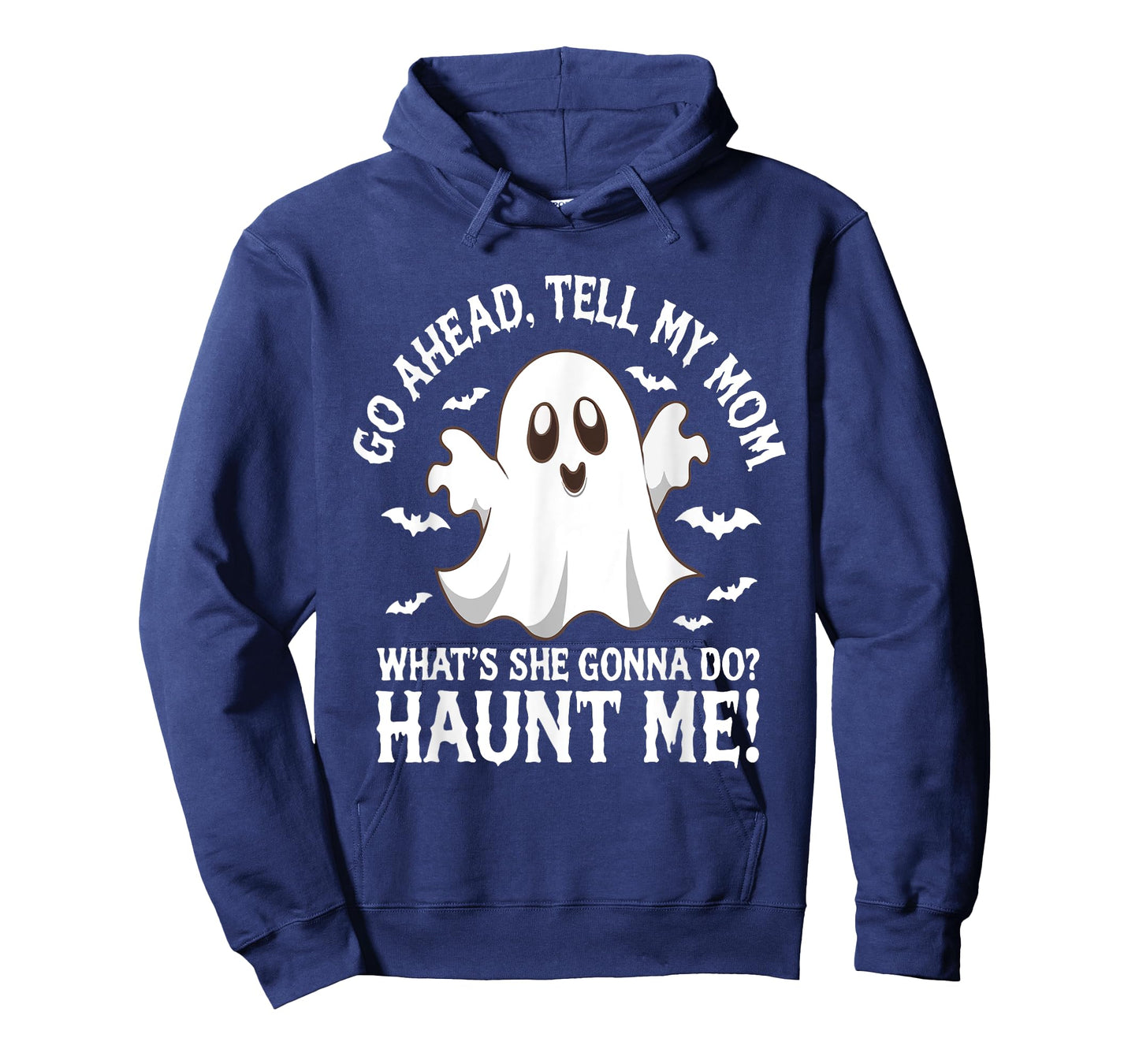 Go Ahead Tell My Mom What's She Gonna Do? Haunt Me? Funny T-Shirt