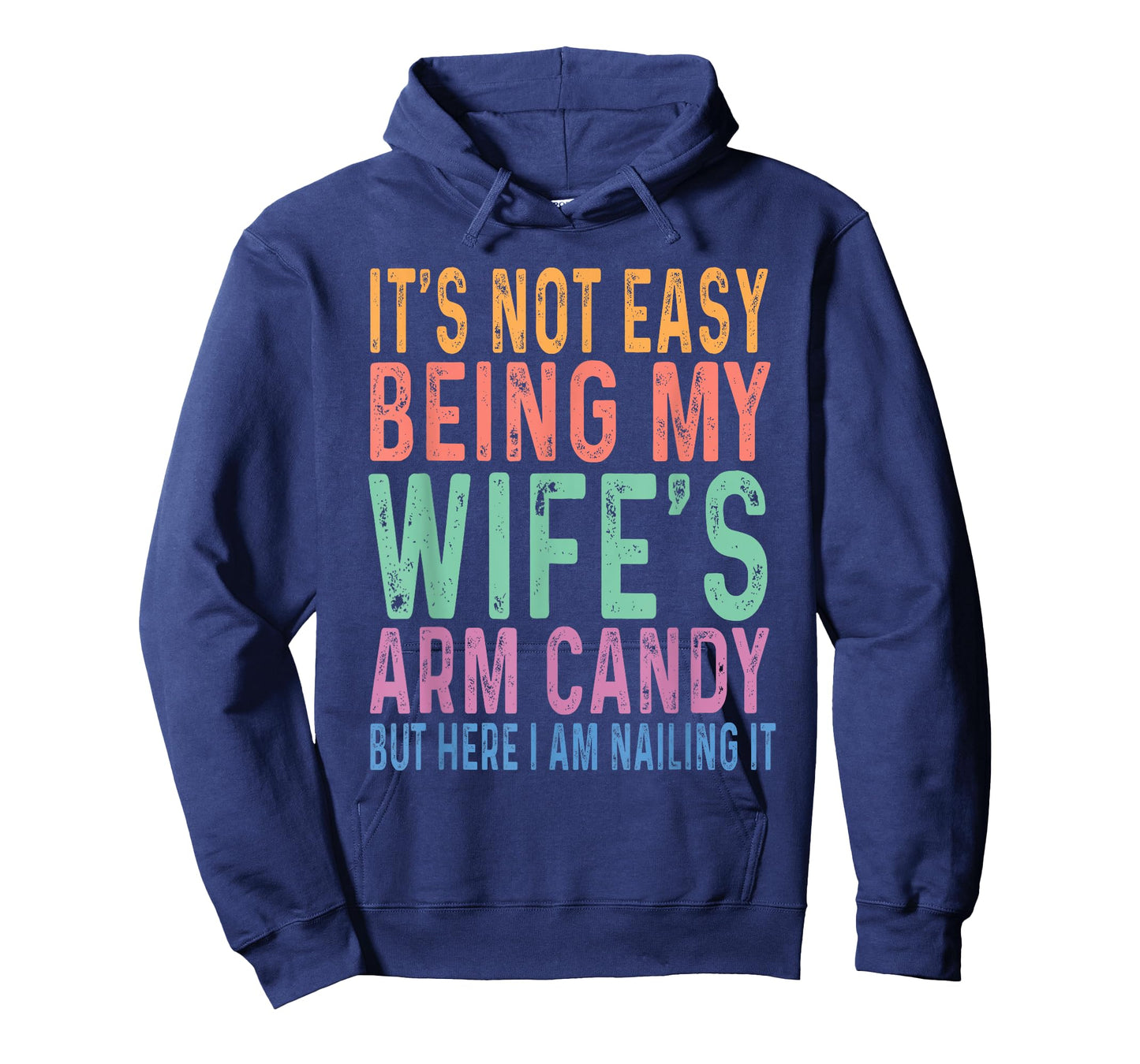 It's Not Easy Being My Wife's Arm Candy Funny Husband T-Shirt