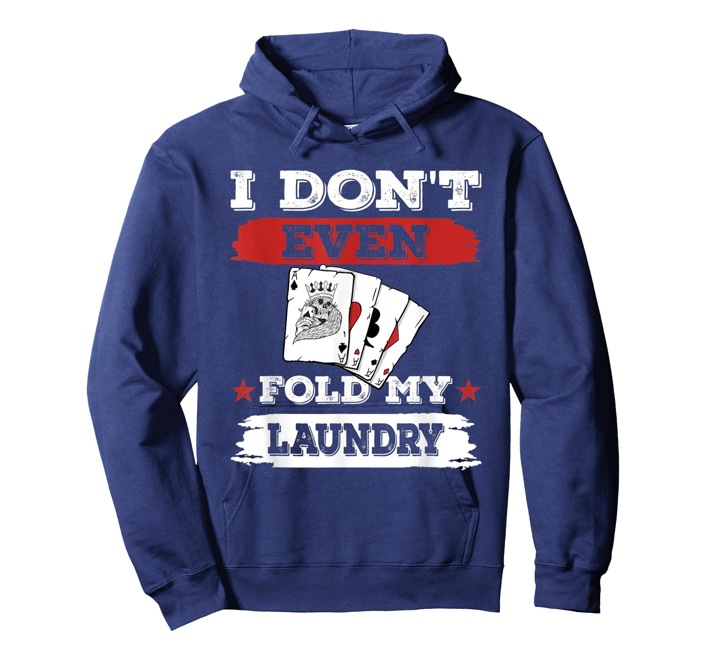 I don't even fold my laundry Poker Players Gambling T-Shirt