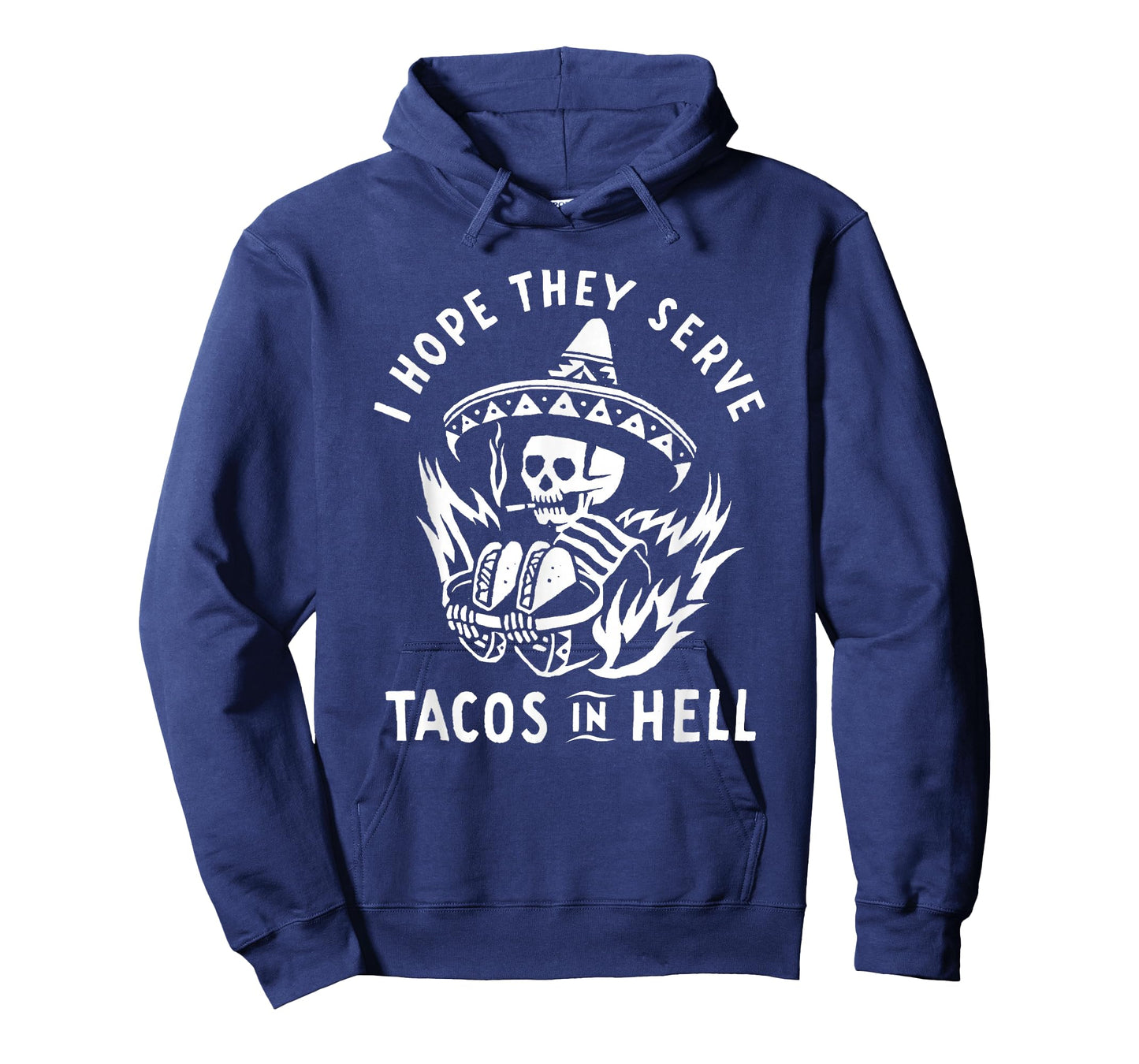 I Hope They Serve Tacos In Hell T-Shirt
