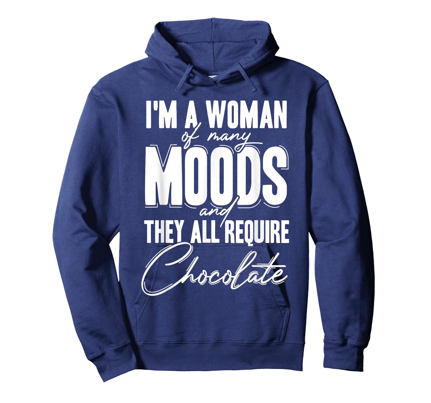 I'm a Woman of Many Moods and They All Requires Chocolate T-Shirt