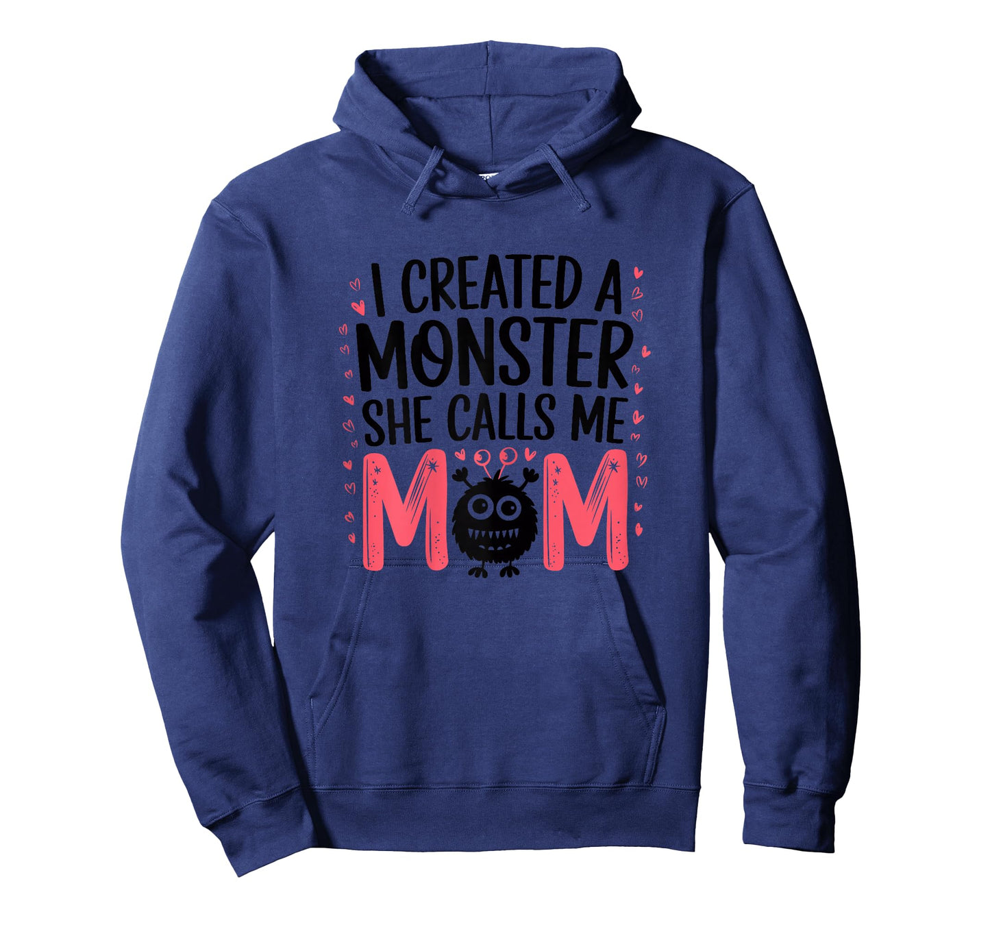 I Created A Monster She Calls Me Mom Humorous Mom T-Shirt