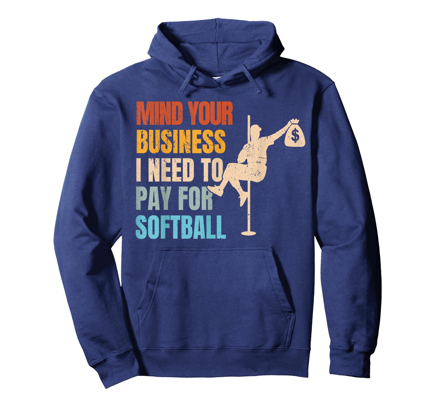 Mind Your Business I Need Money To Pay For Softball T-Shirt