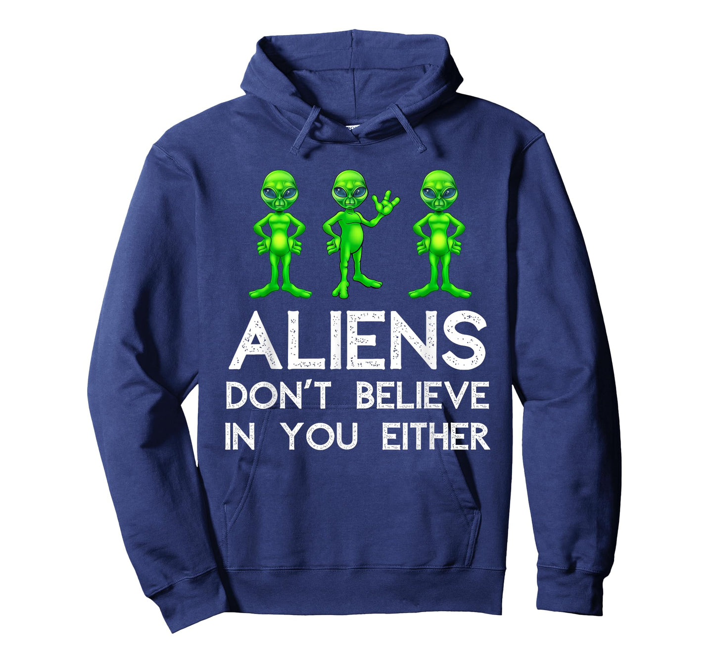 Aliens Don't Believe In You Either - Funny Space Lover & UFO T-Shirt