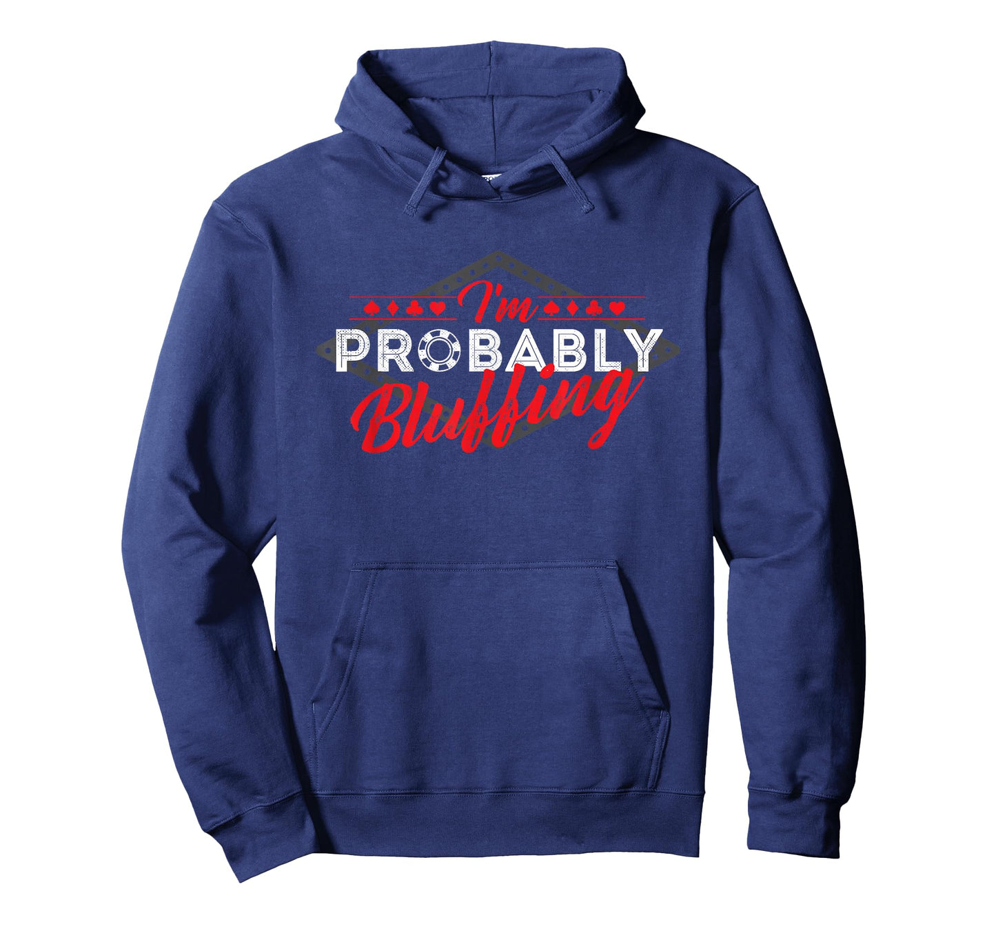 I'm Probably Bluffing - Poker Card Player Casino Gambler T-Shirt