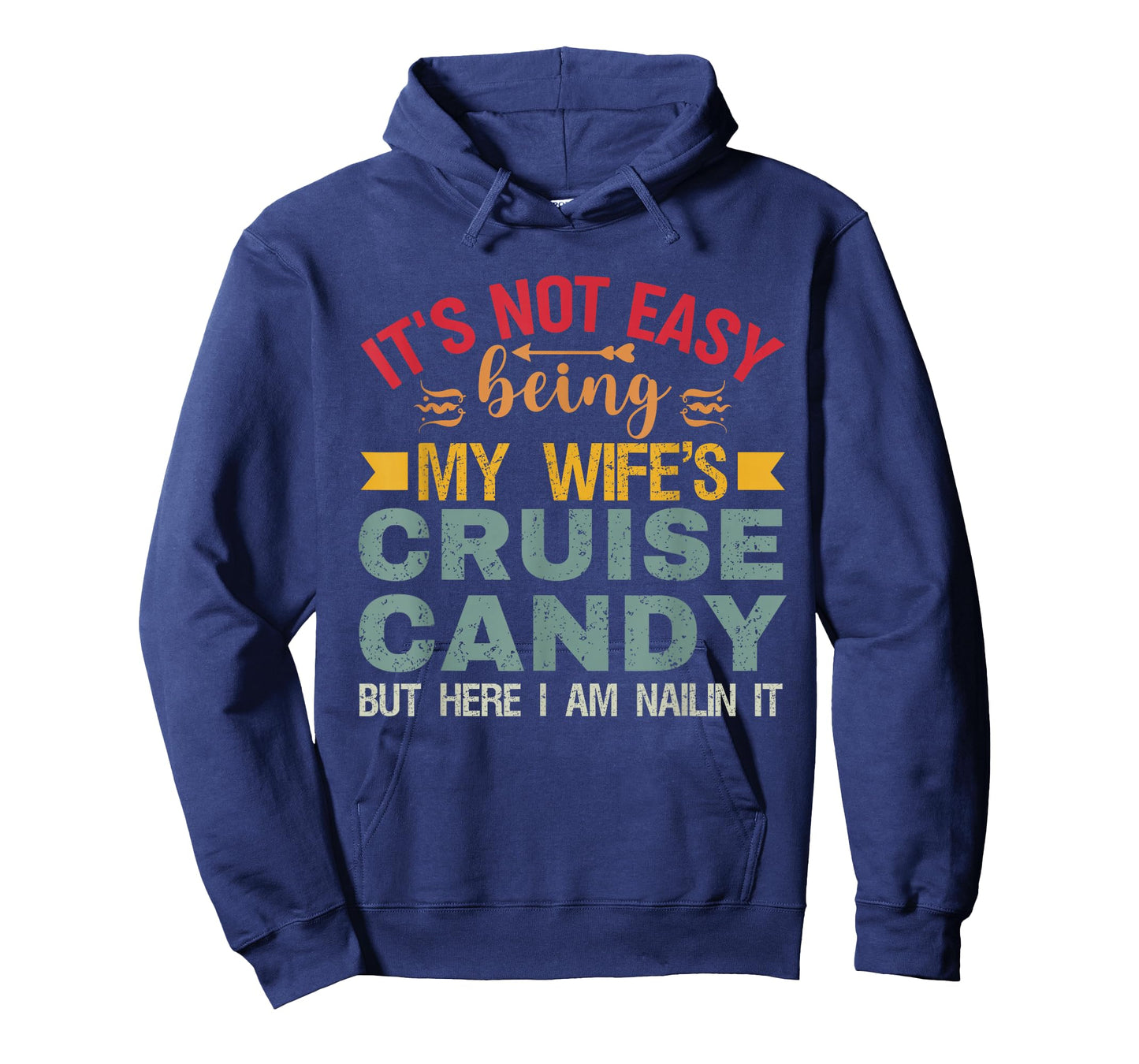 Its Not Easy Being My Wife's Cruise Candy But Here I Am T-Shirt