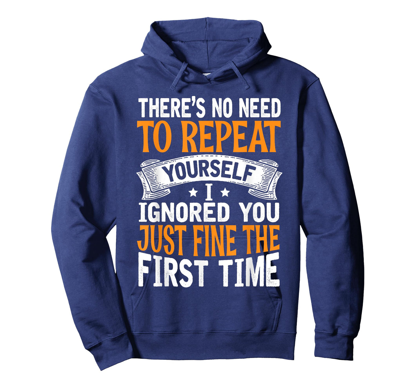 There's No Need To Repeat Yourself I Ignored You Just Fine T-Shirt