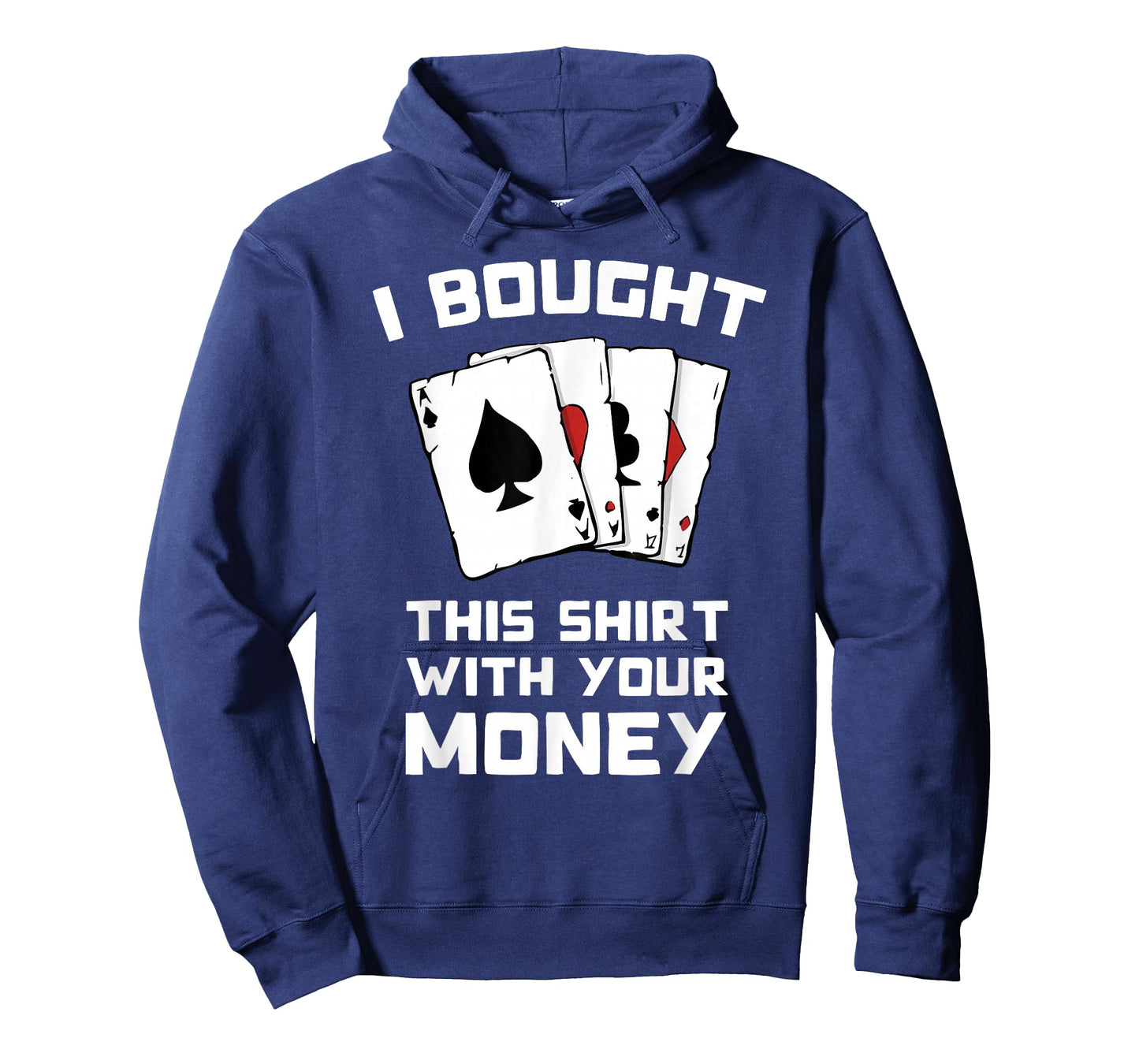 I Bought This With Your Money - Funny Poker Gifts T-Shirt