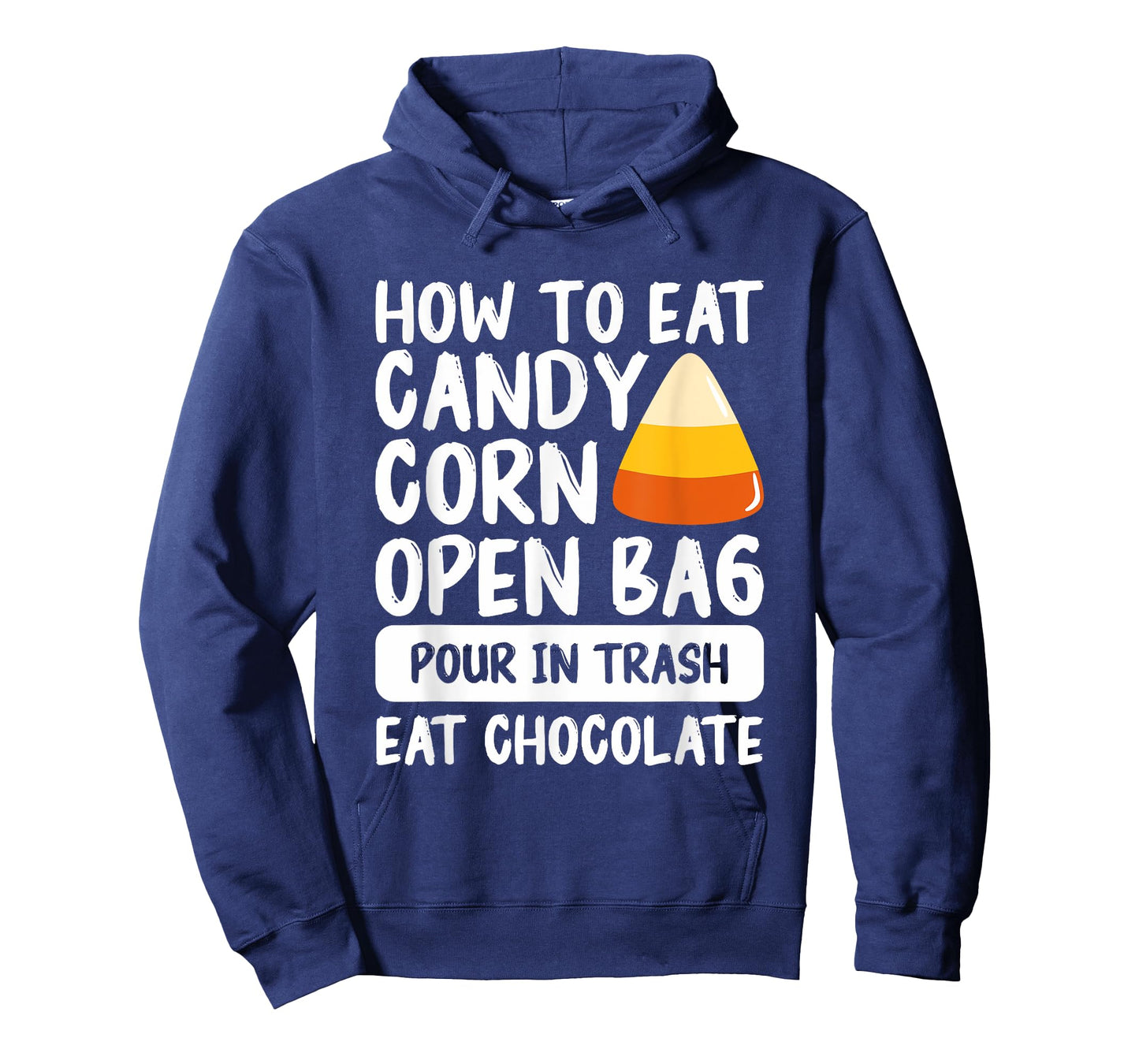 How To Eat Candy Corn Open Bag Pour In Trash Eat Chocolate T-Shirt
