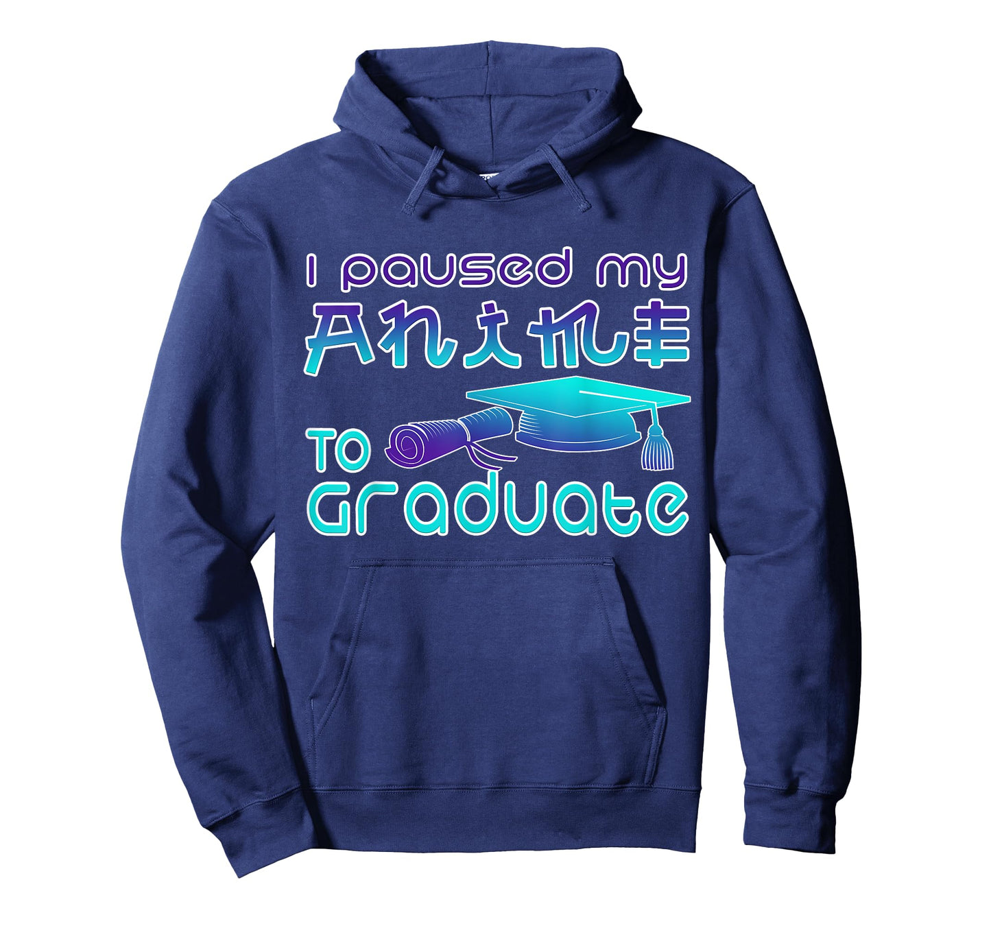 Anime Graduation Ideas I Paused My Anime To Graduate Funny T-Shirt