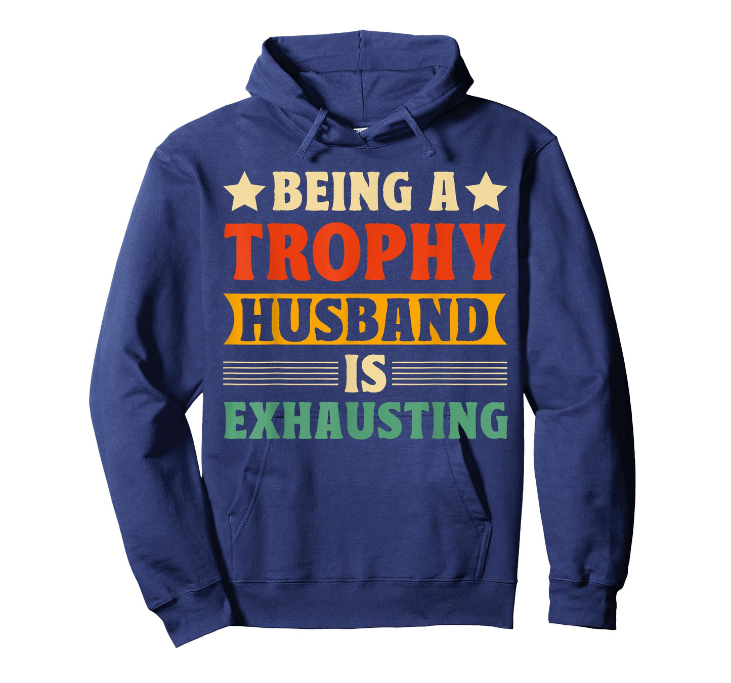 Being A Trophy Is Exhausting Funny Husband T-Shirt