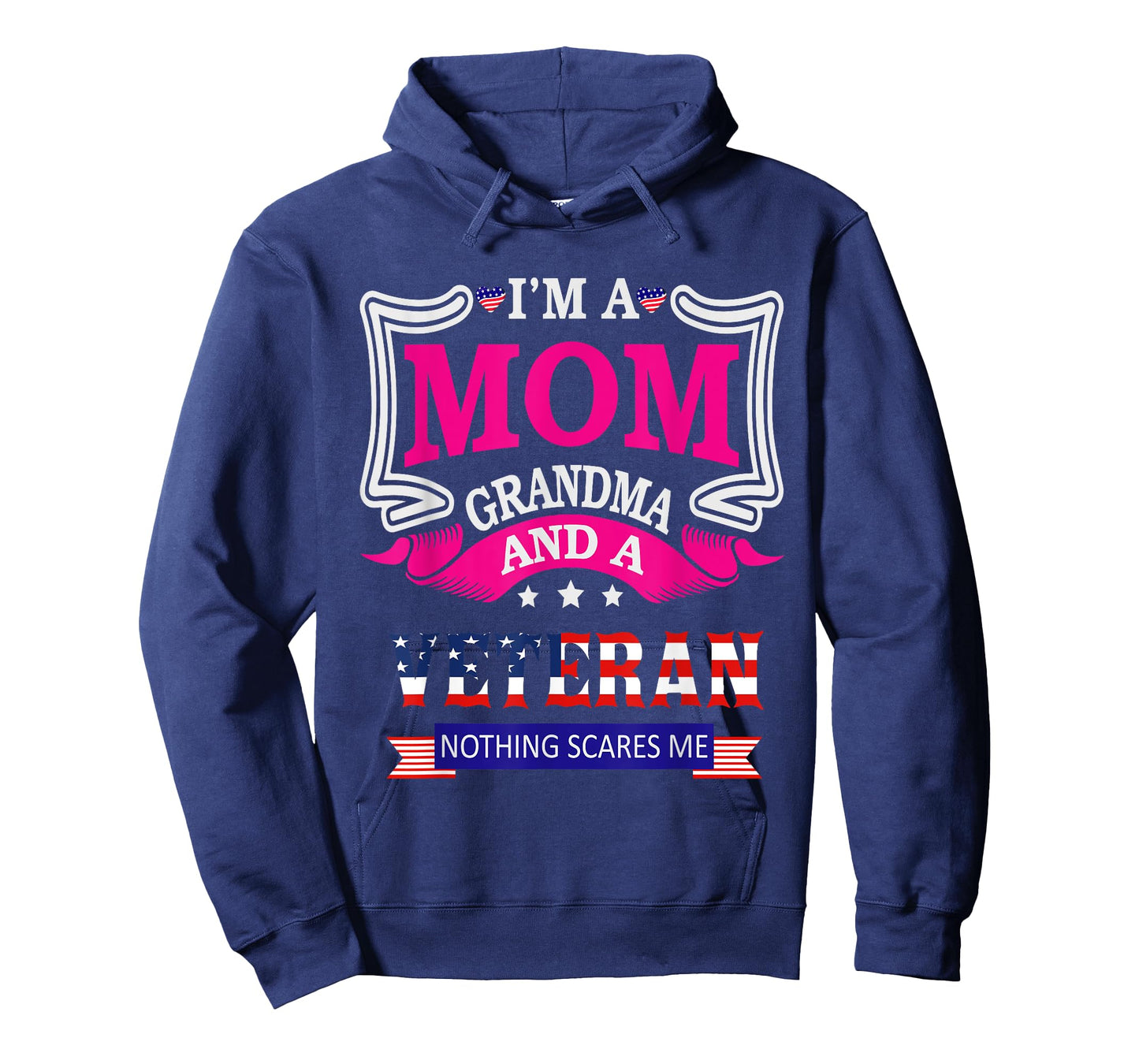 I'm A Mom Grandma And A Veteran Nothing Scares Me Veteran T-Shirt