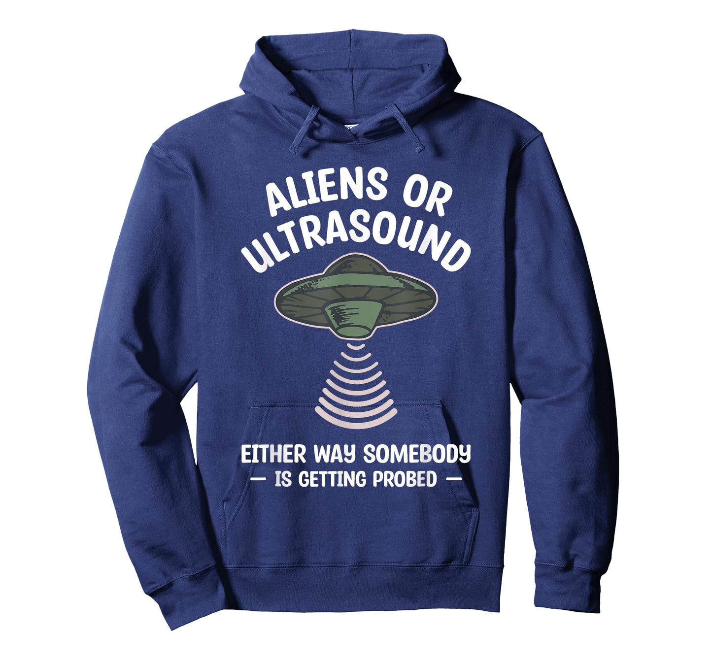 Aliens Or Ultrasound Either Way Somebody Is Getting Probed T-Shirt