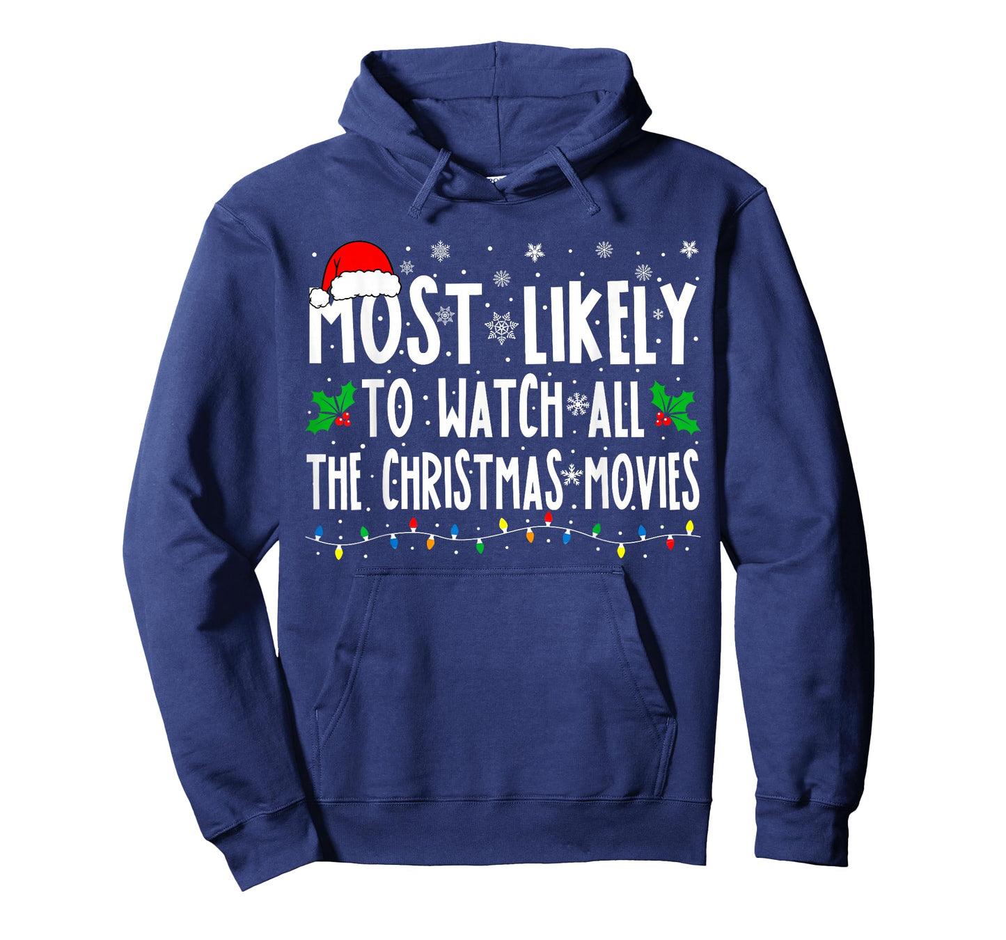 Most Likely Watch All The Christmas Movies Matching Xmas T-Shirt
