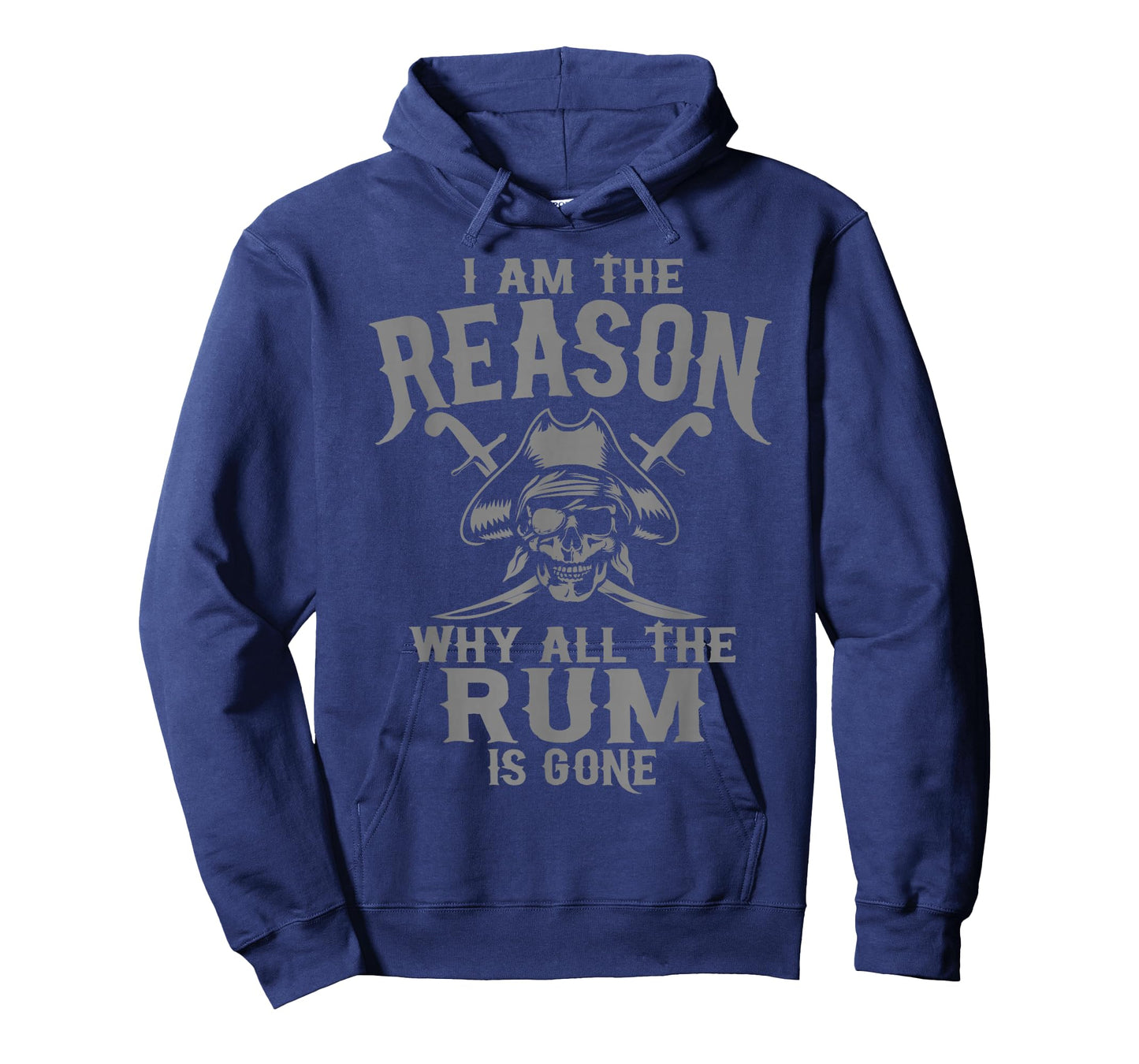 I Am Reason Why All The Rum Is Gone Gift Pirate Men Women T-Shirt
