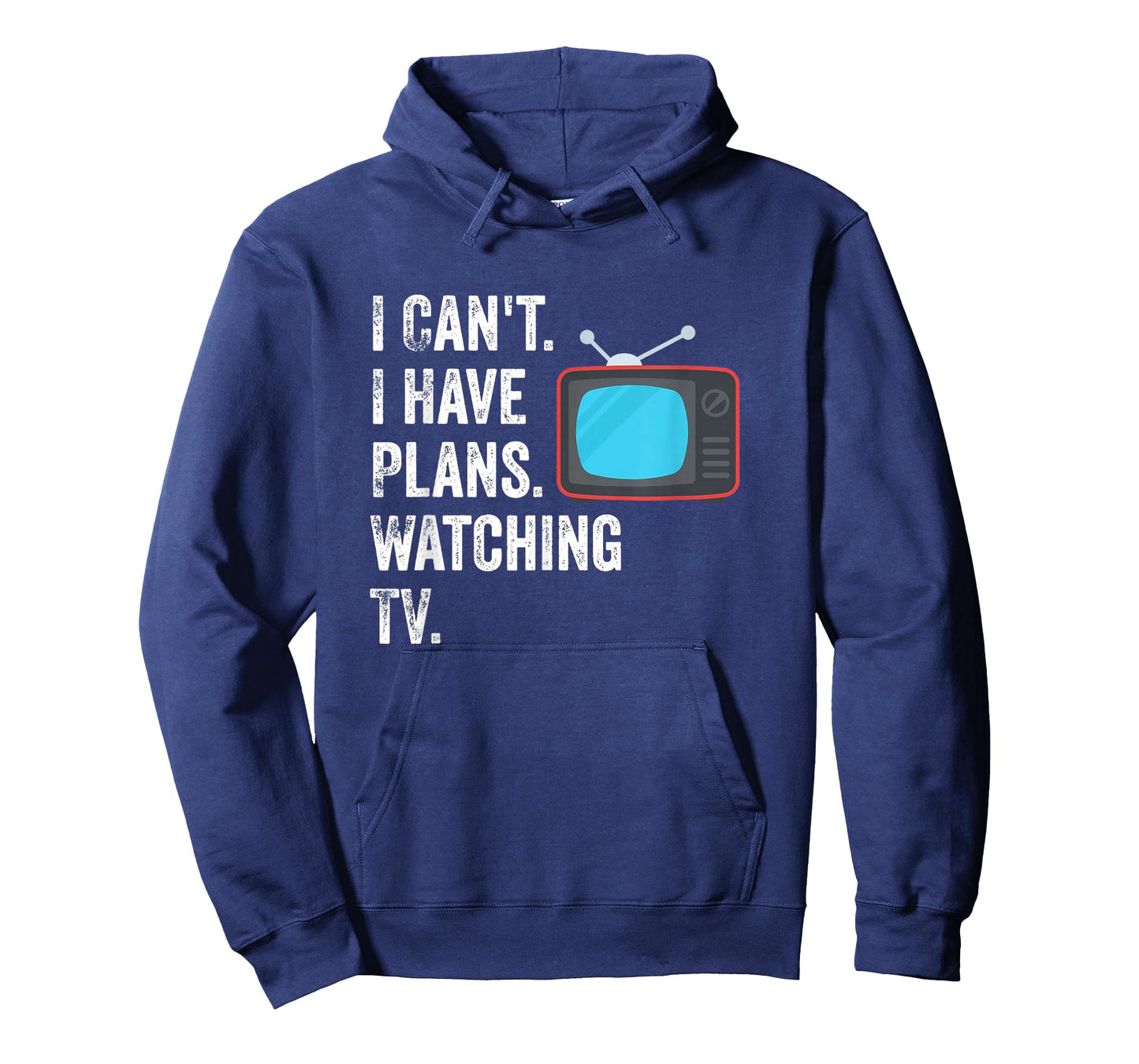 Can't. I Have Plans. Watching TV. / Funny TV Show Fan T-Shirt