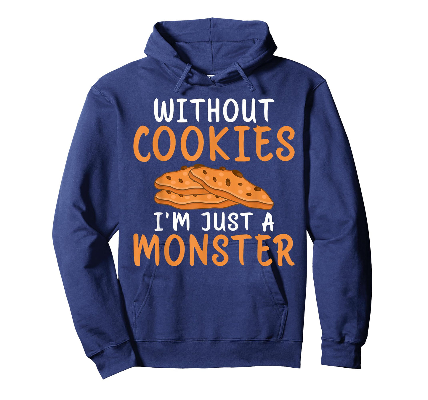 Without Cookies im just a Monster funny Cookie Lover T-Shirt
