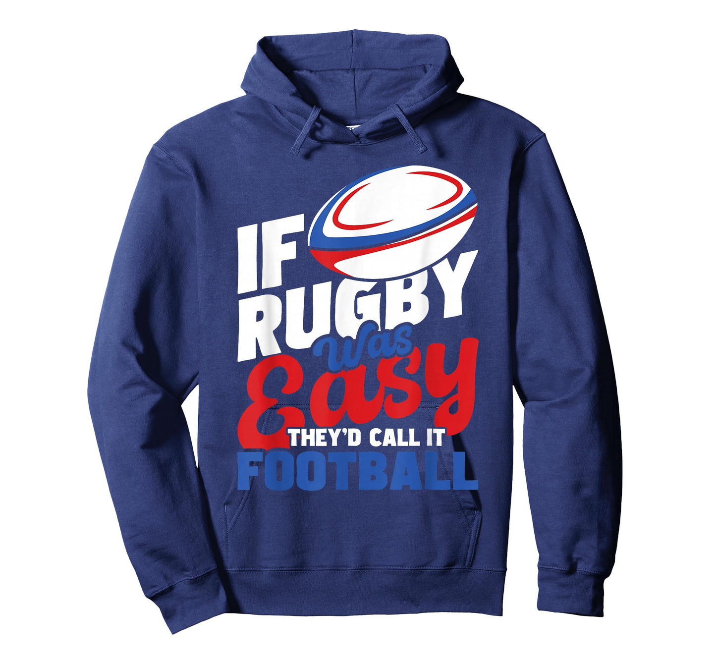If Rugby Was Easy They'd Call It Football - Rugby Player T-Shirt