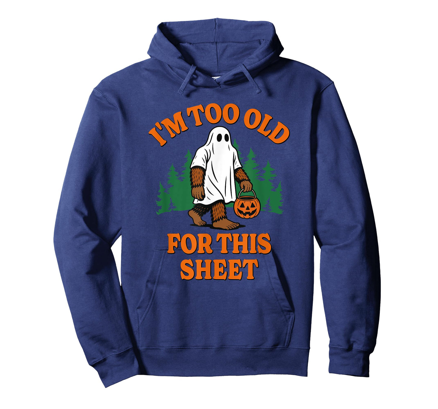 Im Too Old for This Sheet Funny Bigfoot Halloween T-Shirt