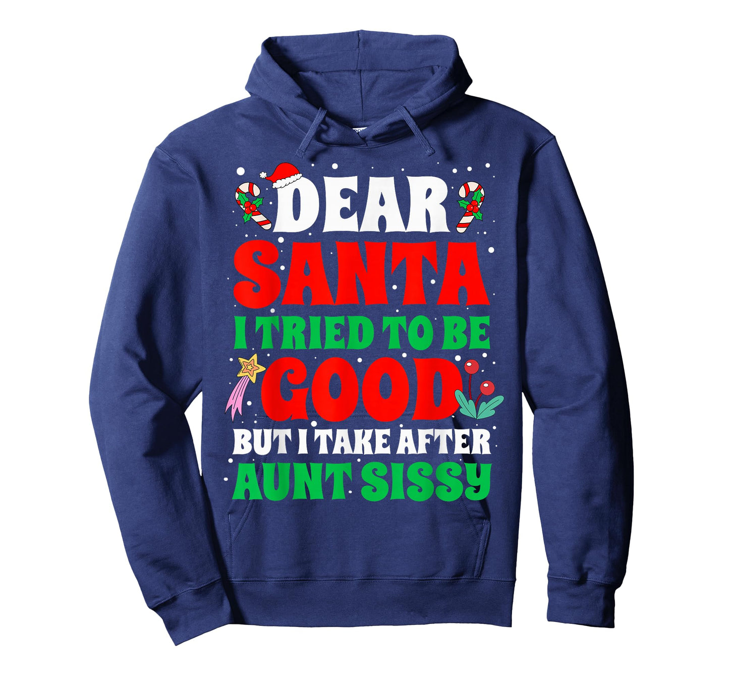 Dear Santa I Tried to Be Good But I Take After Aunt Sissy T-Shirt