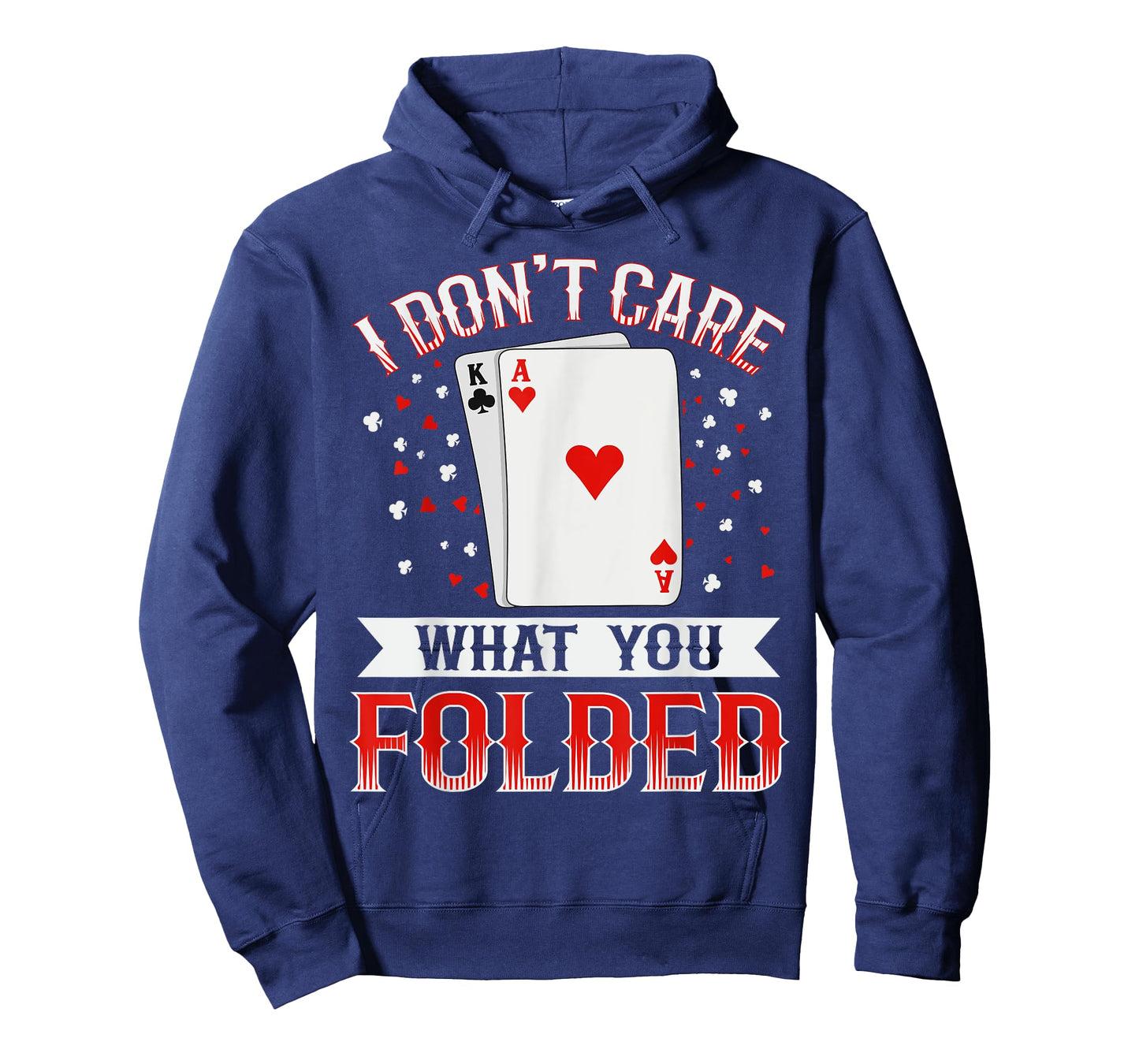 I don't care what you folded Quote for a Poker expert T-Shirt