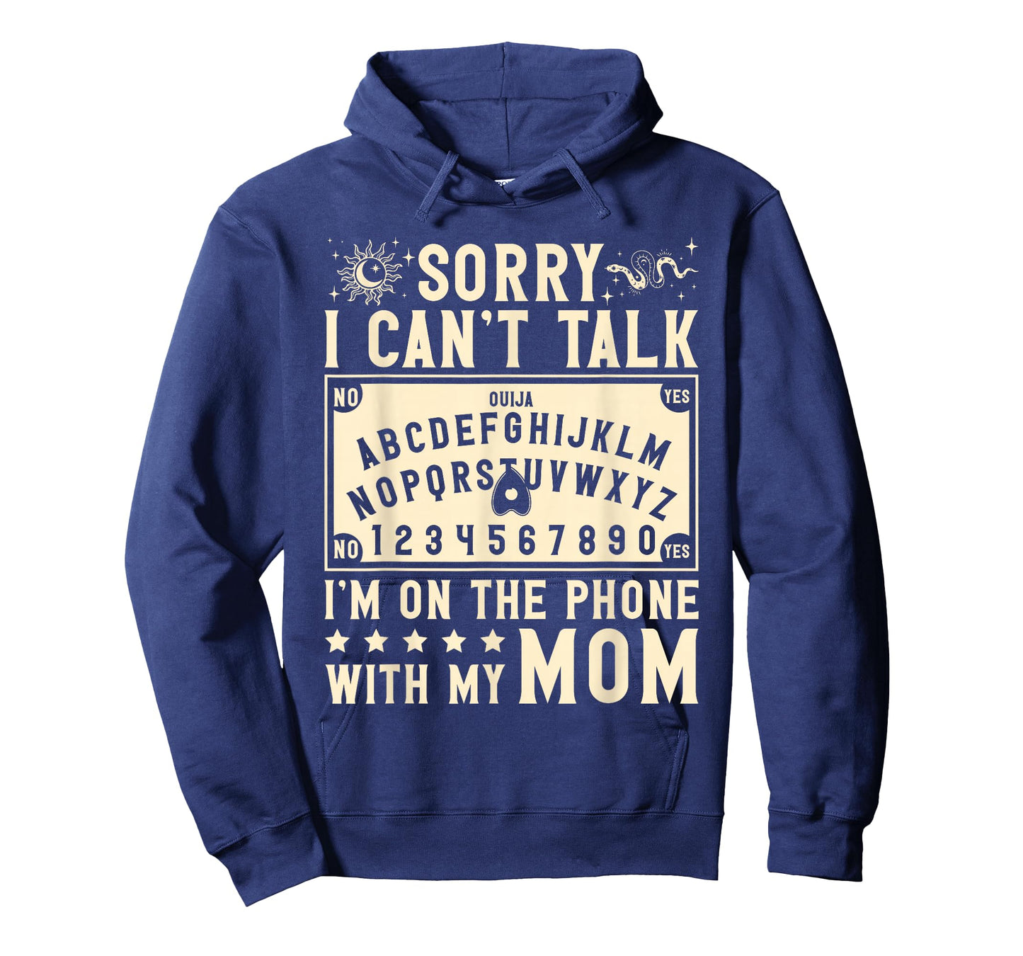 Sorry I Can't Talk I'm On The Phone with My Mom Ouija Board T-Shirt