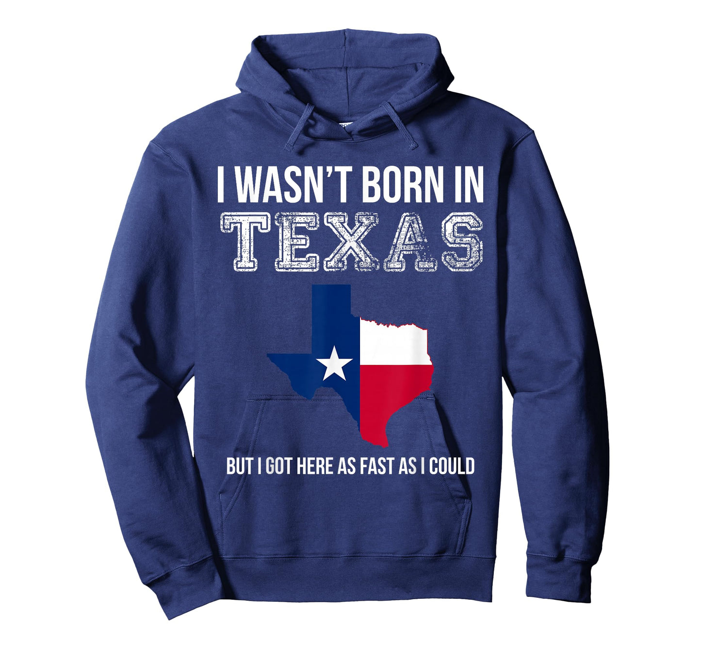 I Wasn't Born in Texas But I Got Here as Fast As I Could Tee T-Shirt