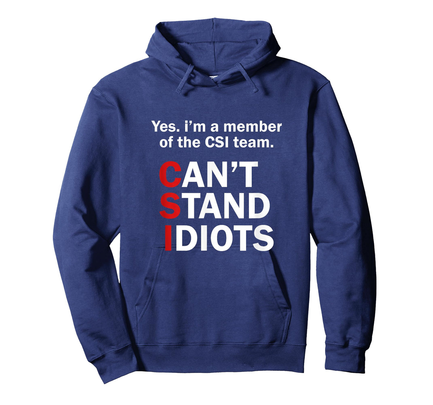 CSI Can't Stand Idiots Funny Sarcastic T-Shirt