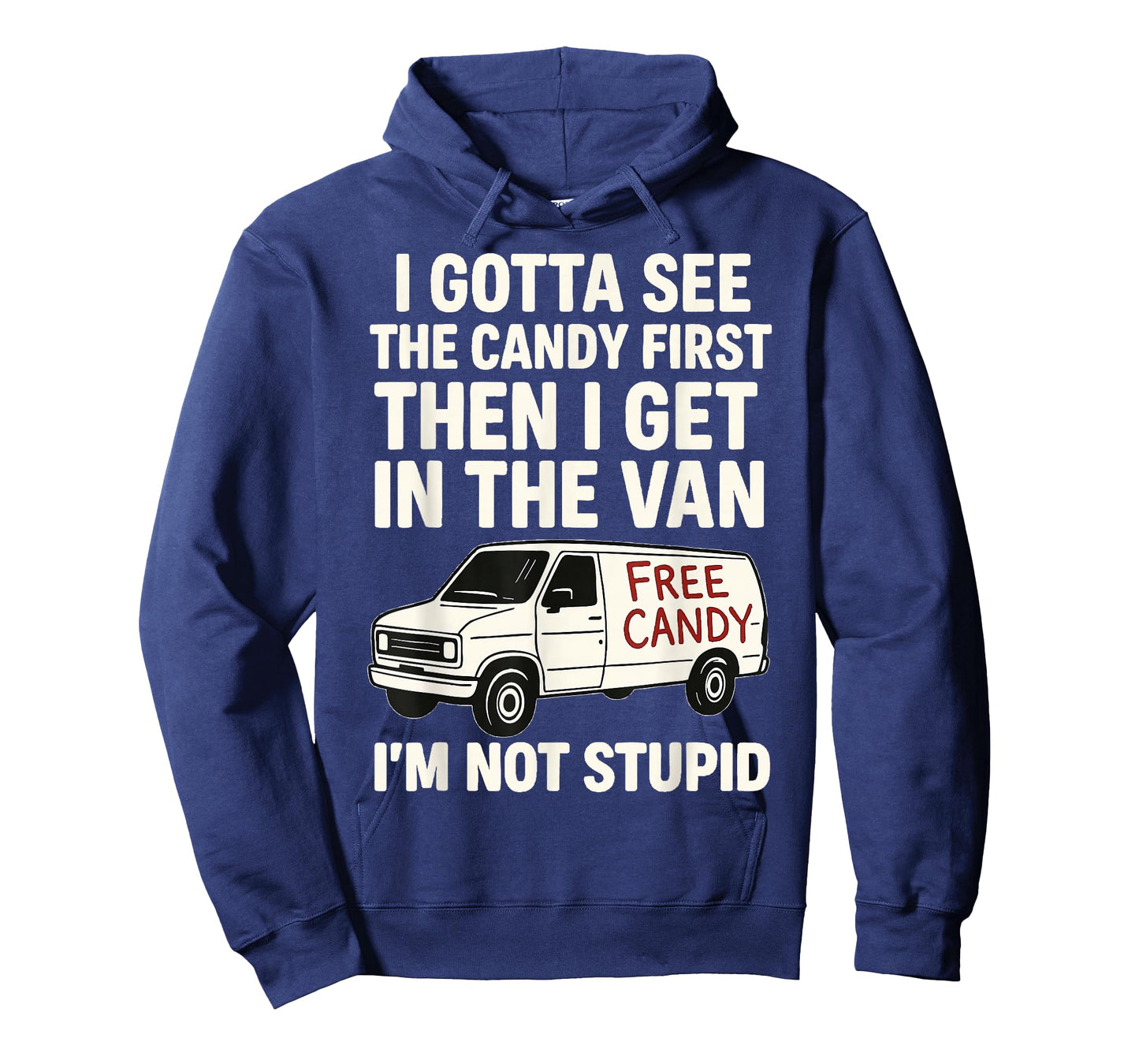 I Gotta See The Candy First Then I Get In The Van T-Shirt