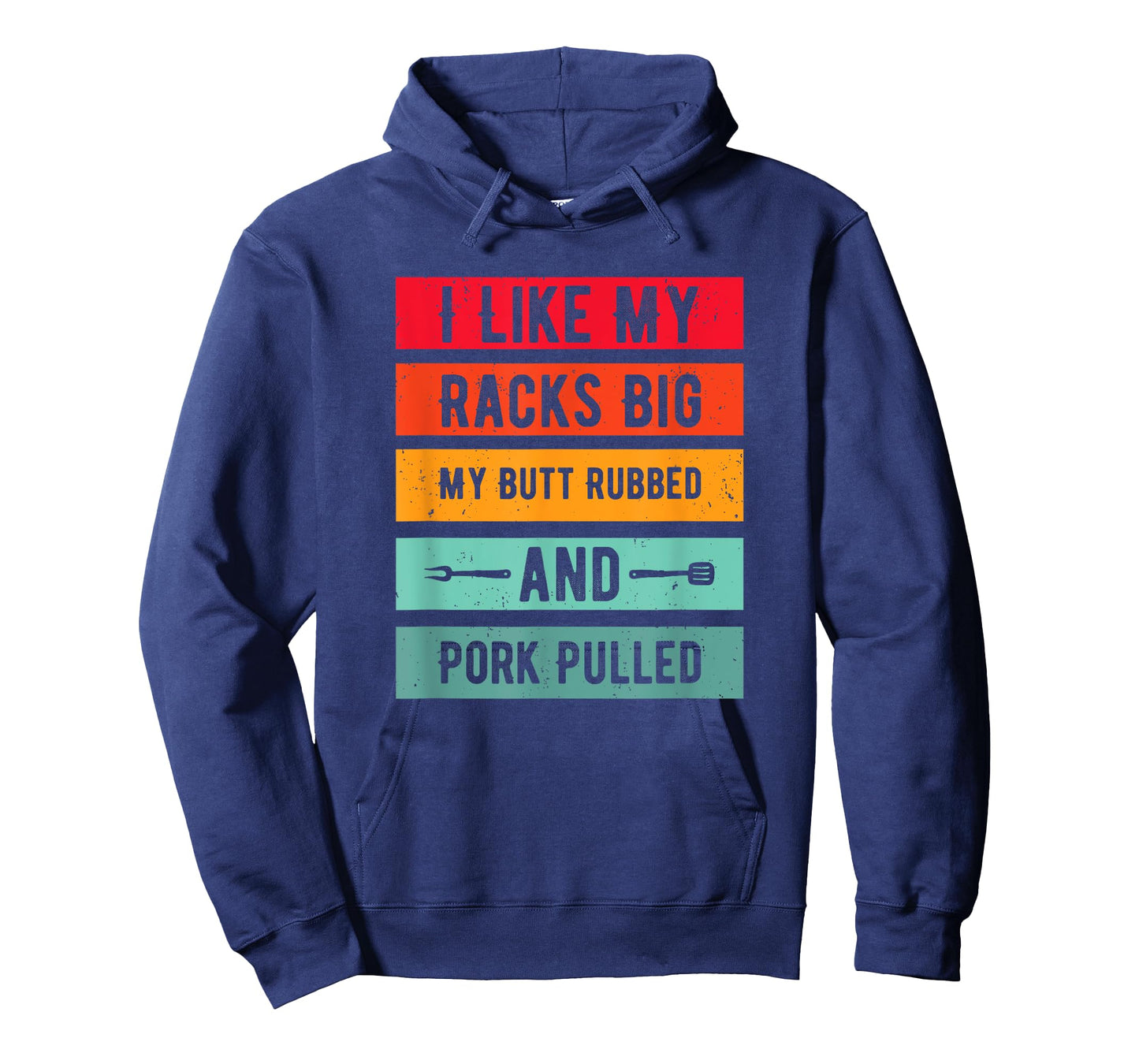 Funny I Like My Racks Big My Butt Rubbed and Pork Pulled T-Shirt