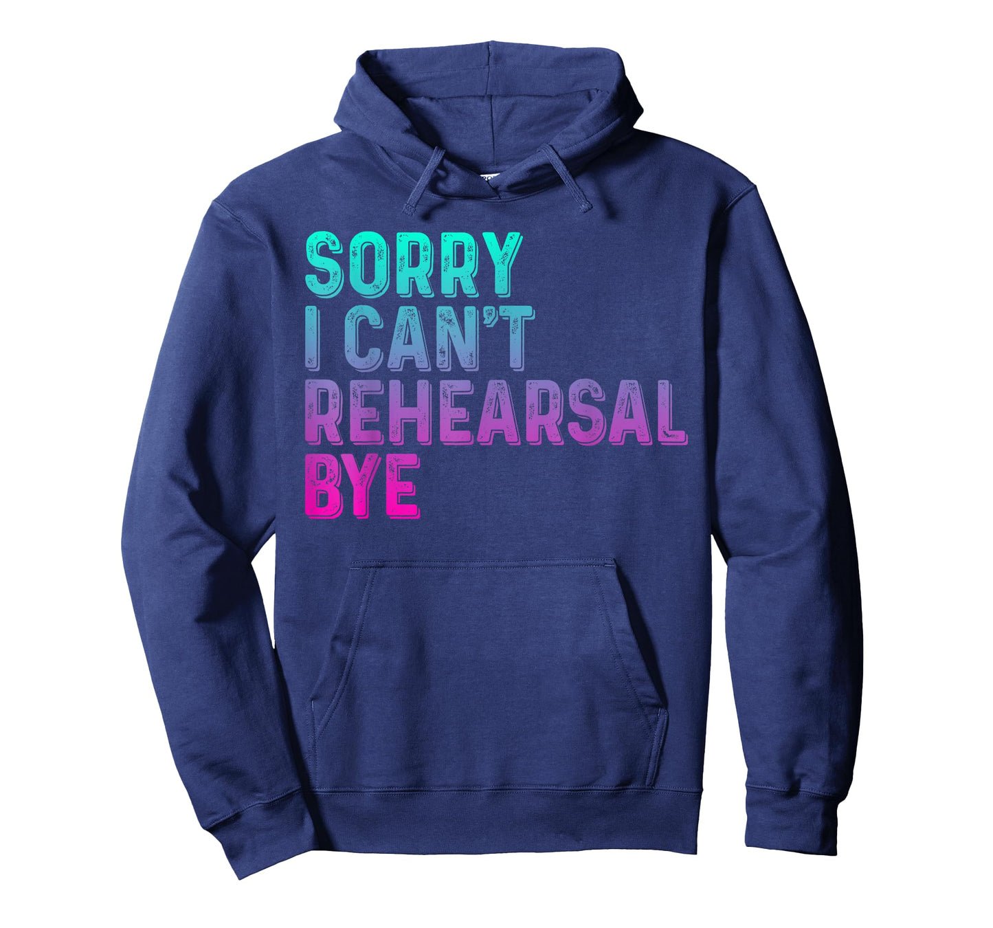 Theater Thespian Sorry I Can't Rehearsal Bye Drama T-Shirt