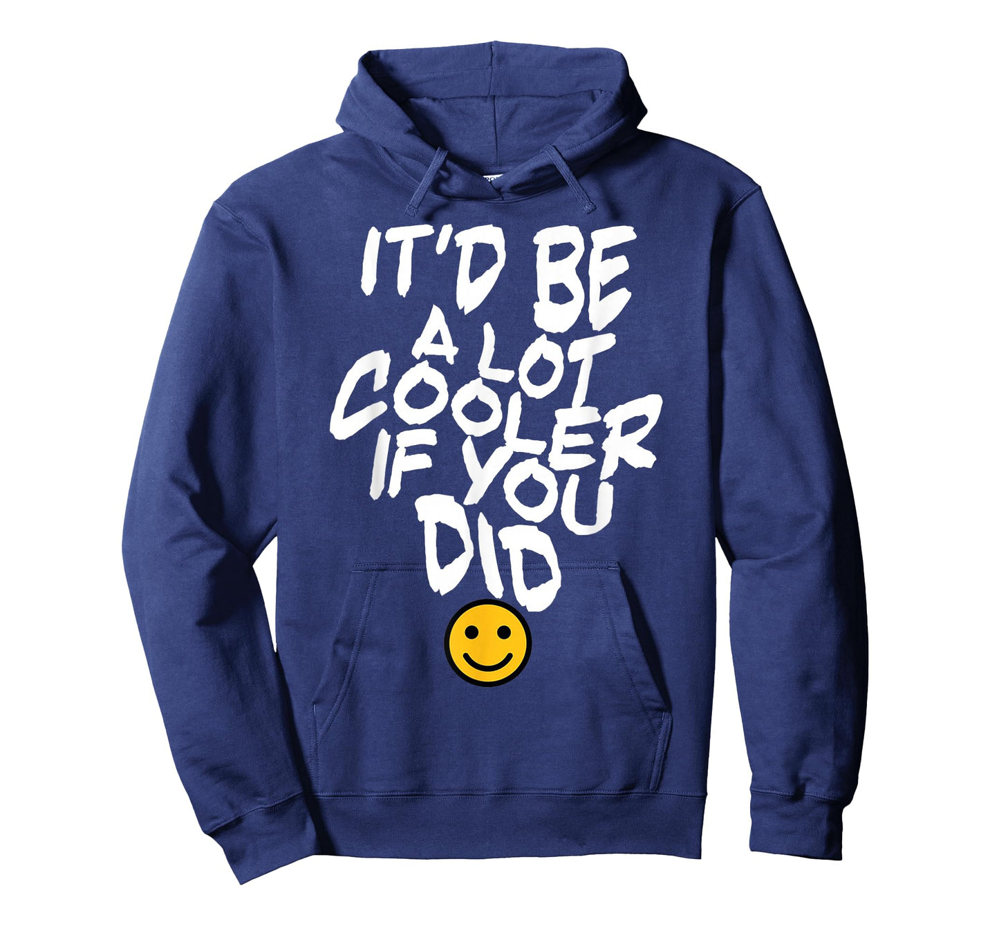 Itโd Be A Lot Cooler If You Did T-Shirt