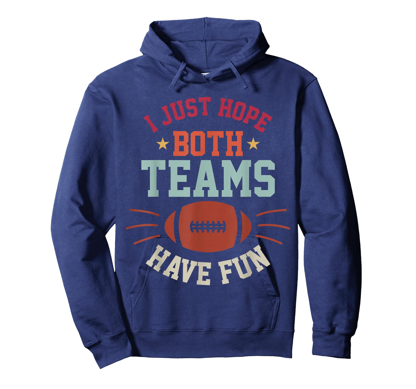I Just Hope Both Teams Have Fun Bowl Team Women Men Football T-Shirt
