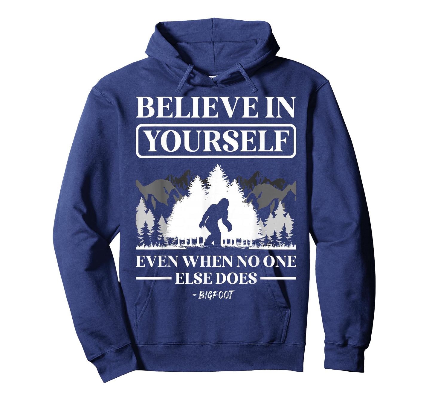 Believe in Yourself Even When No One Else Does Bigfoot T-Shirt