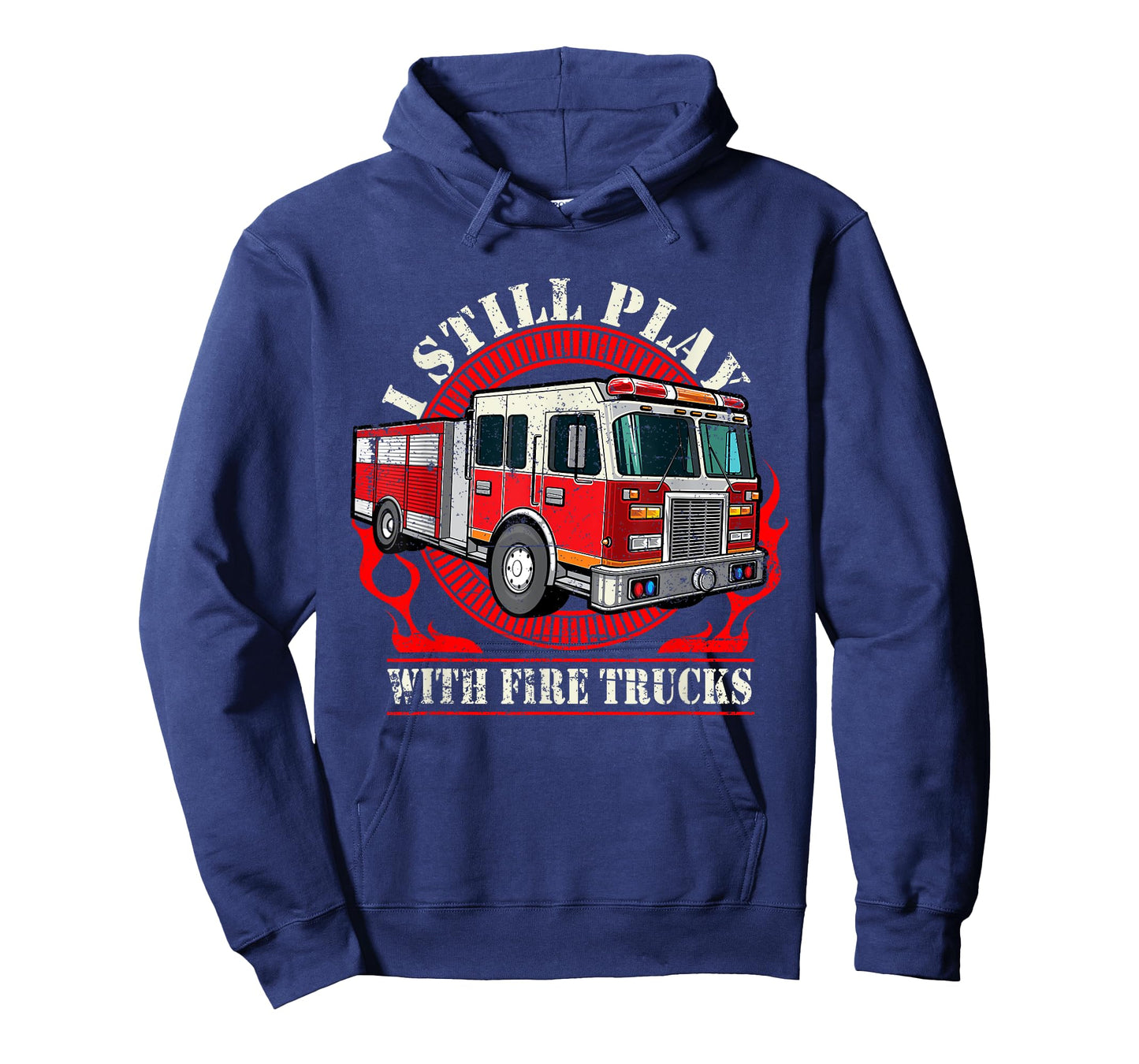 I Still Play With Fire Trucks T-Shirt