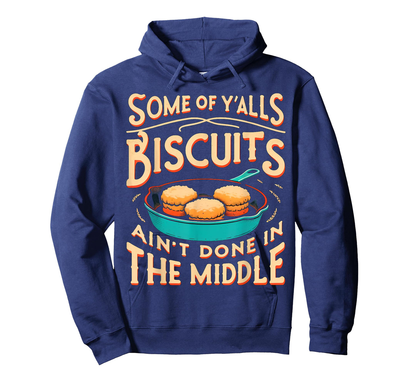 Some Of Y'alls Biscuits Ain't Done In The Middle T-Shirt
