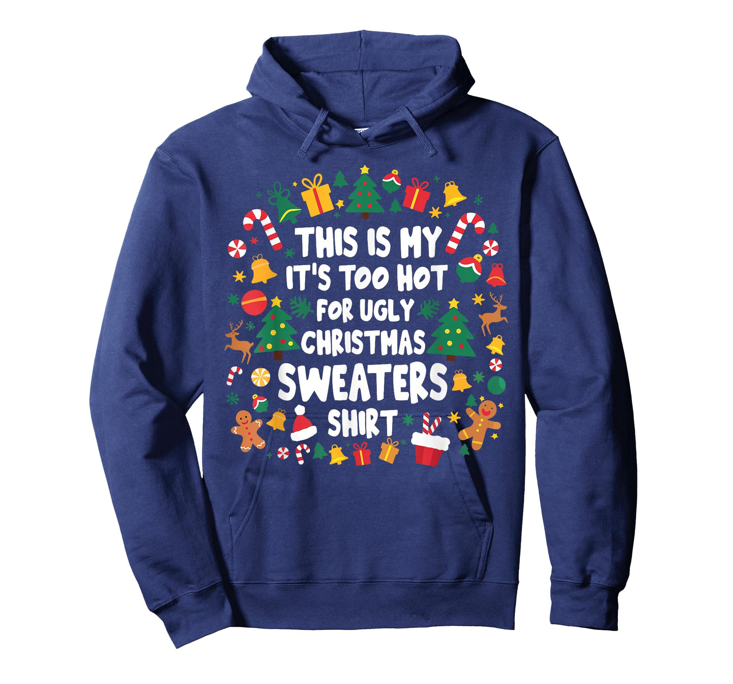 Too Hot Ugly Christmas Sweaters Funny Xmas Men Women Family T-Shirt