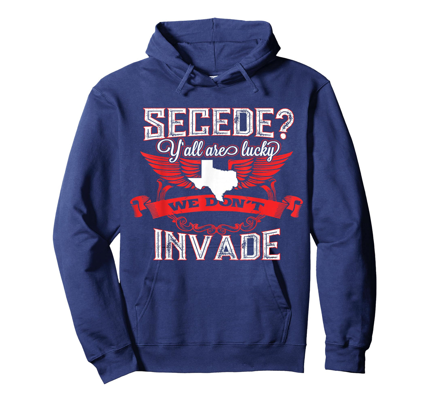 Secede Y'all Are Lucky We Don't Invade T-Shirt For Texas T-Shirt