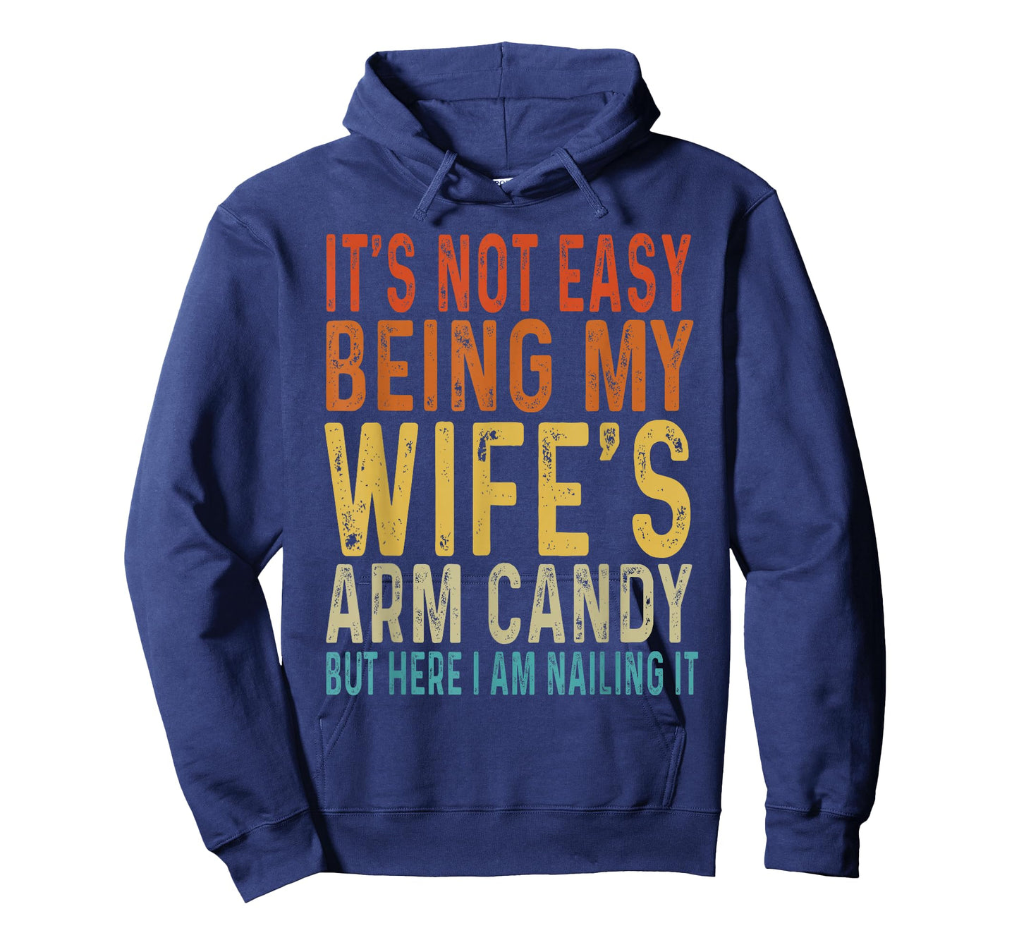 It's Not Easy Being My Wife's Arm Candy Funny Husband T-Shirt