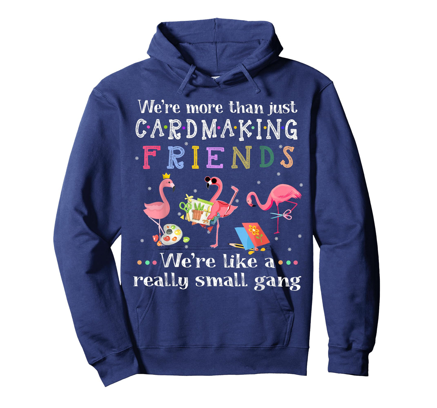 We're more than just cardmaking friends T-shirt T-Shirt