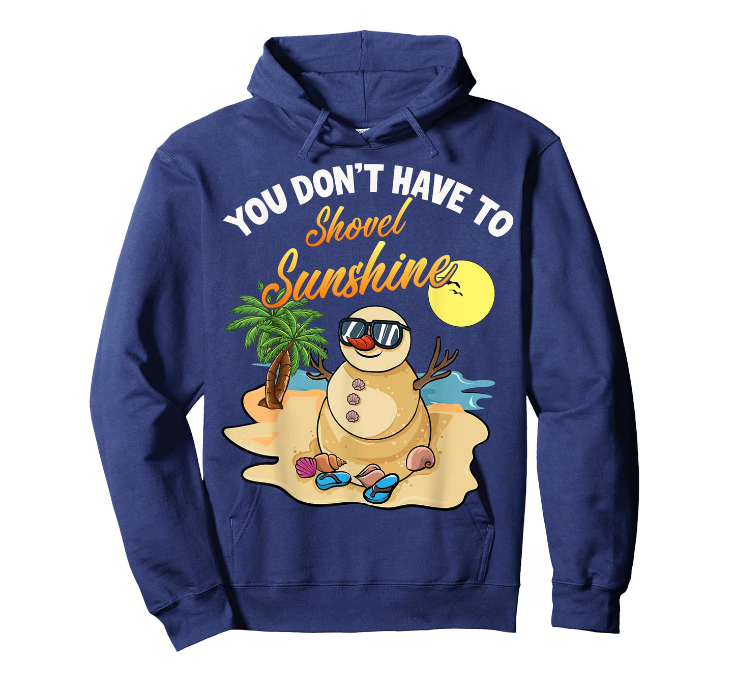 You Don't Have To Shovel Sunshine Funny Beach Snowbird Gift T-Shirt