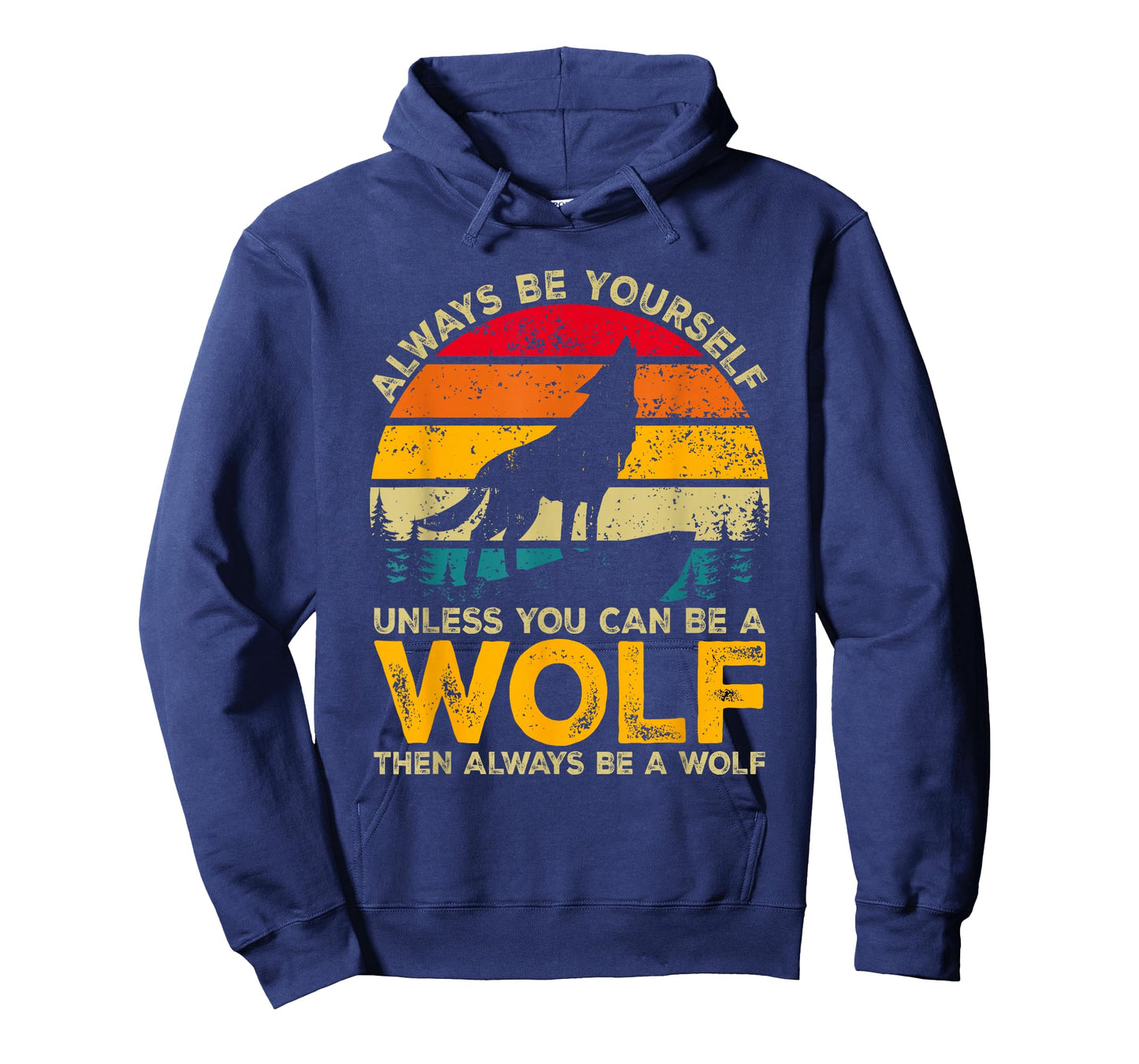 Always Be Yourself Unless You Can Be A Wolf, Wolf Lover T-Shirt