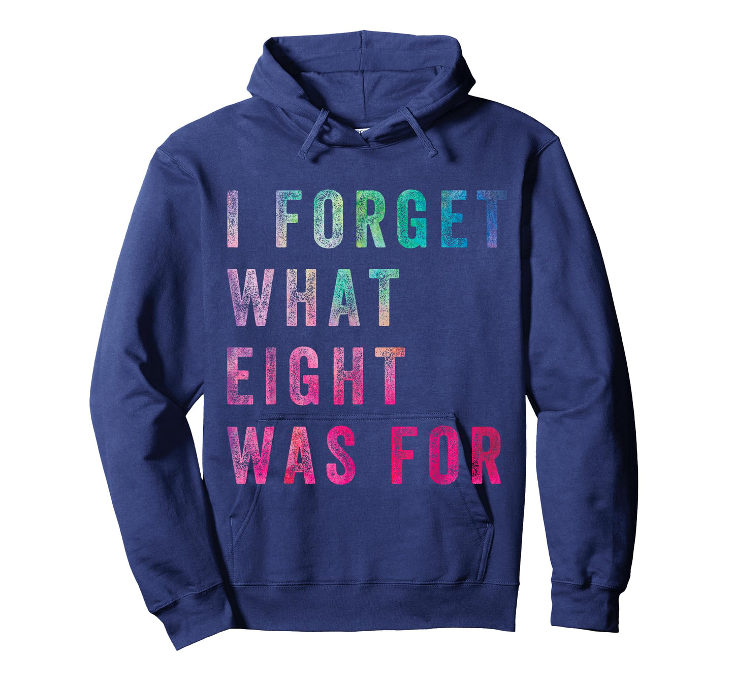 Funny Sarcastic Saying Men Women I Forget What 8 Was For T-Shirt