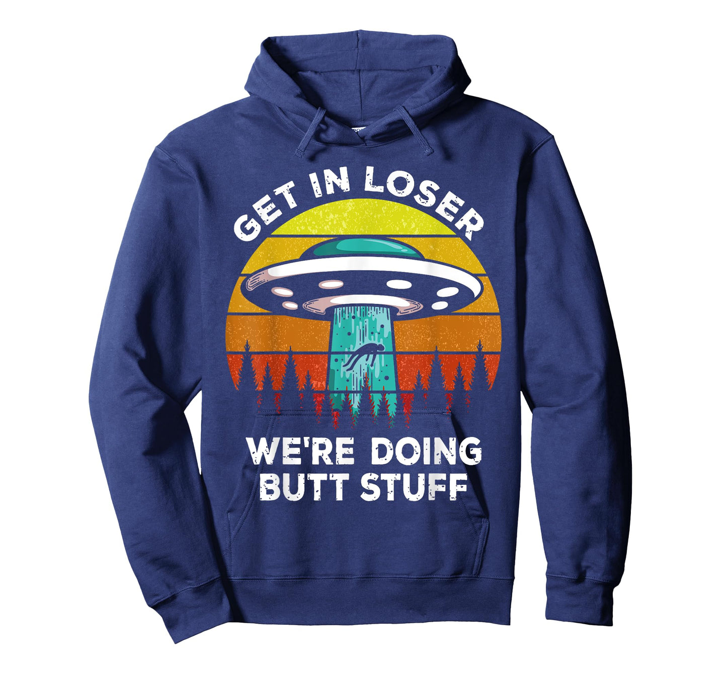 Get In Loser - We're Doing Butt Stuff Alien UFO T-Shirt