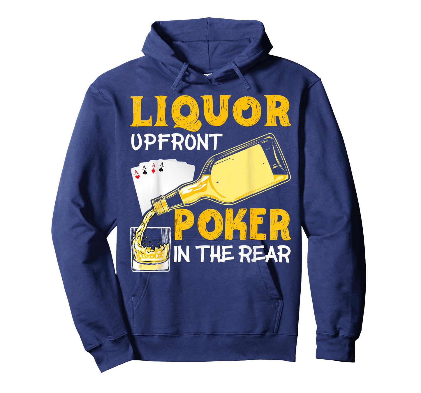 Liquor Up Front Poker in the Rear Poker T-Shirt