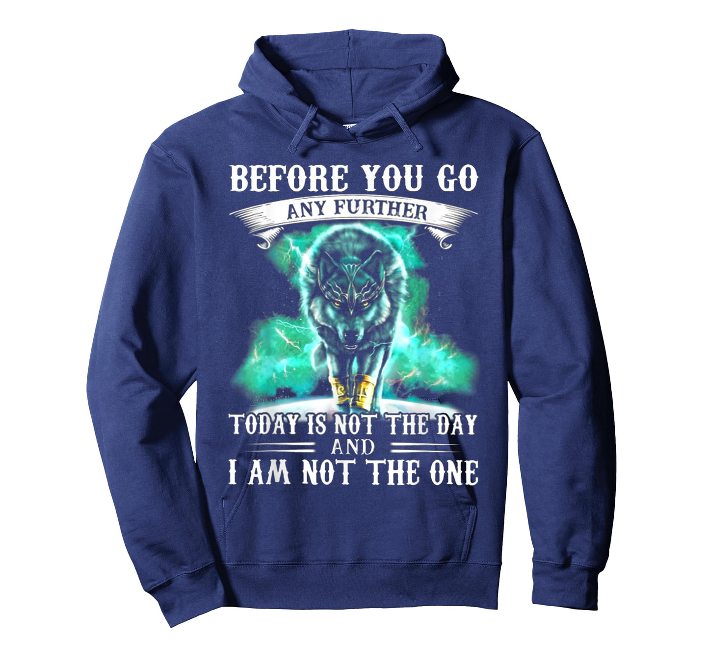 Before You Go Any Further Today Is Not The Day - Wolf T-Shirt