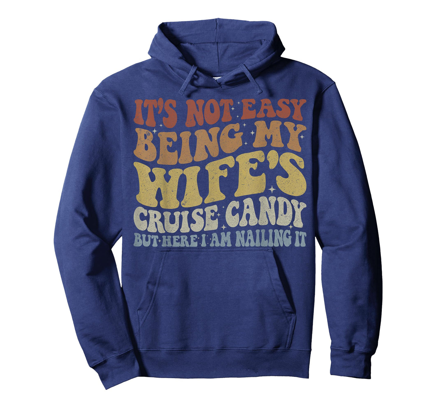 Its Not Easy Being My Wife's Cruise Candy But Here I Am T-Shirt