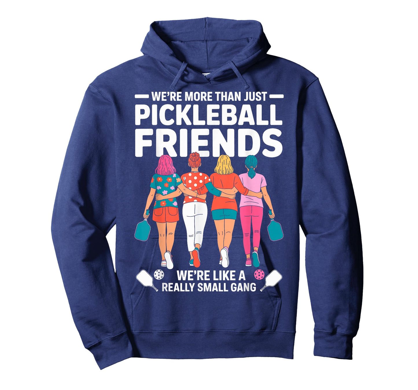 We're More Than Pickleball Friends We're Small Gang Girls T-Shirt