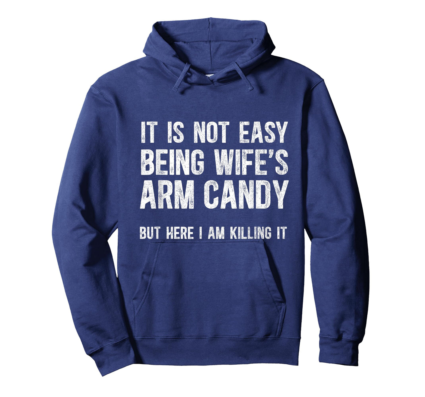 Not Easy Being My Wife's Arm Candy But Here I Am Nailing it T-Shirt