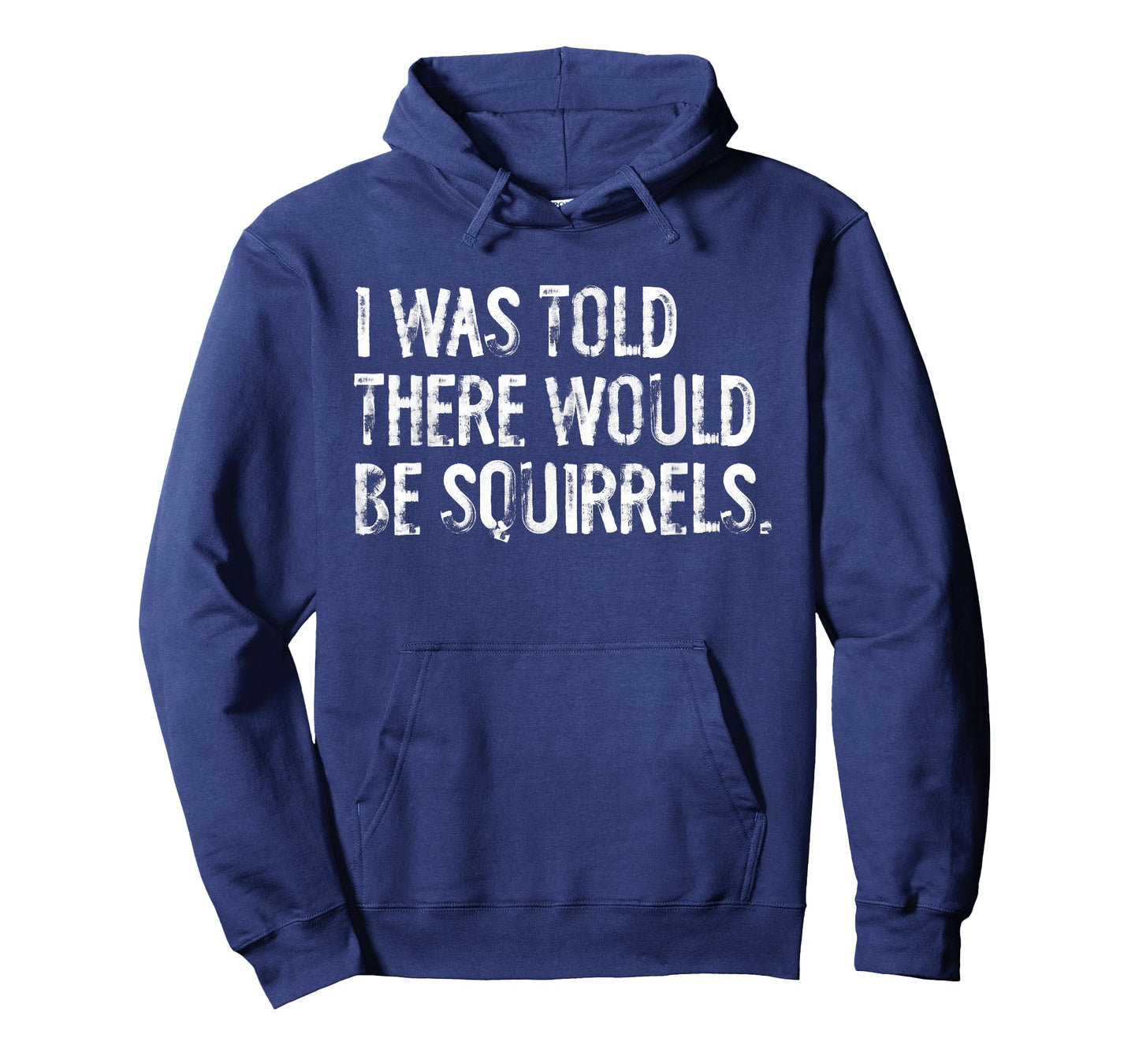 I Was Told There Would Be Squirrels Funny T-Shirt